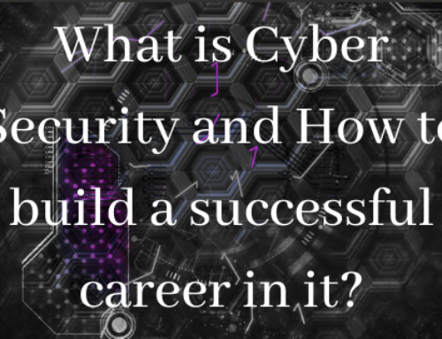 What is Cyber Security and How to build a successful career in it?